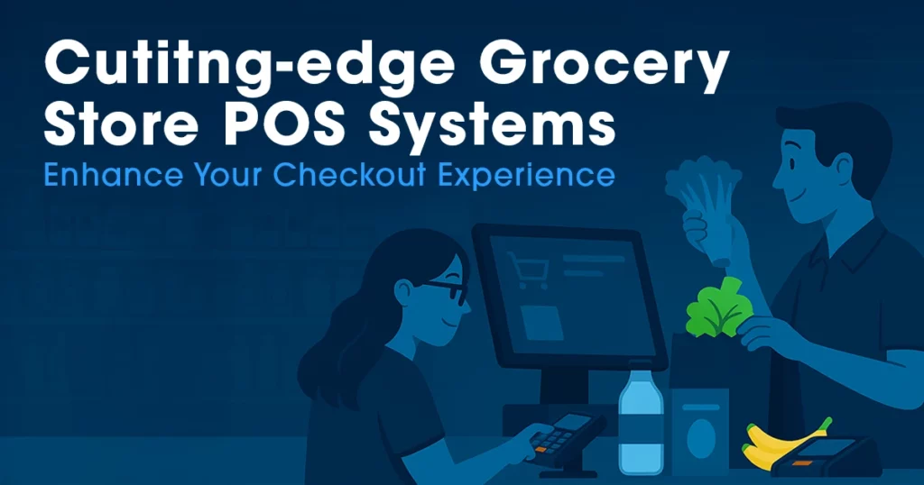 Illustrated grocery store checkout scene showing a cashier processing a transaction at a point-of-sale system while a customer holds fresh produce, with the headline “Cutting-edge Grocery Store POS Systems” and subheading “Enhance Your Checkout Experience” on a blue, technology-themed background.