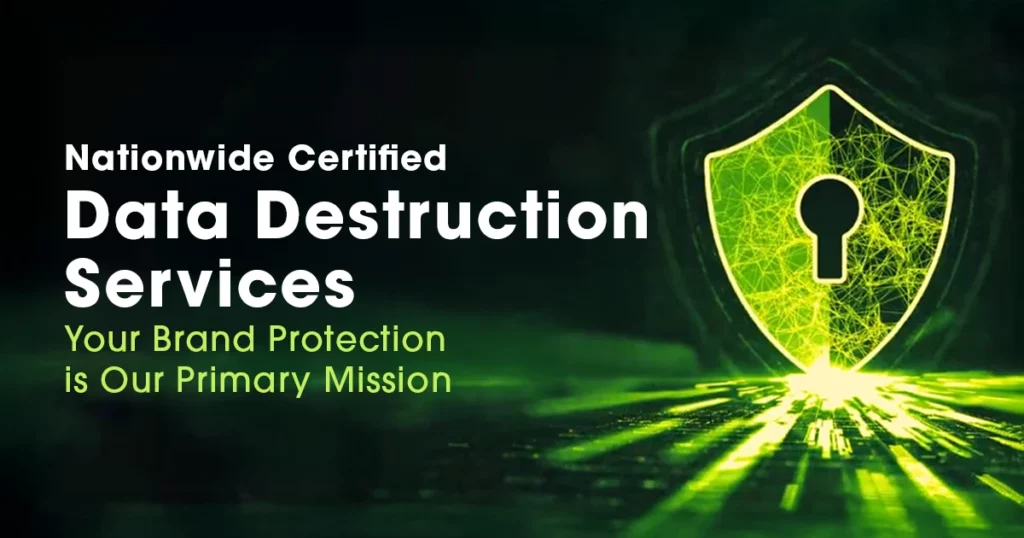 Glowing green shield with a keyhole symbol emerging from a digital circuit background, representing cybersecurity and data protection, with the headline “Nationwide Certified Data Destruction Services” and subheading “Your Brand Protection is Our Primary Mission.”