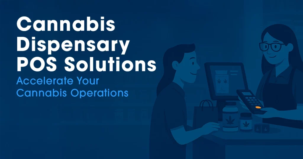 Illustrated scene of a cannabis dispensary checkout showing a customer purchasing cannabis products from a budtender using a point-of-sale system, with the headline “Cannabis Dispensary POS Solutions” and subheading “Accelerate Your Cannabis Operations” on a blue, technology-themed background.